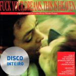 Disco Por Inteiro: Fuck your dreams this is heaven – Banda Sonora Original