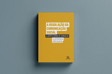 “A Regulação da Comunicação Social”, o novo livro de Arons de Carvalho