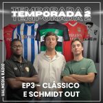 Bola ao centro: Clássico e Schmidt “out”