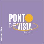 Ponto de Vista: Regresso do podcast e a maior fofoca de Hollywood