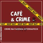 Café & Crime: Crime na fazenda Hinterkaifeck